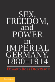 Sex, Freedom, and Power in Imperial Germany, 1880–1914