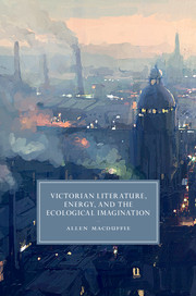 Victorian Literature, Energy, and the Ecological Imagination