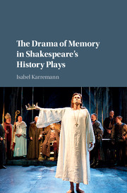 The Drama of Memory in Shakespeare's History Plays
