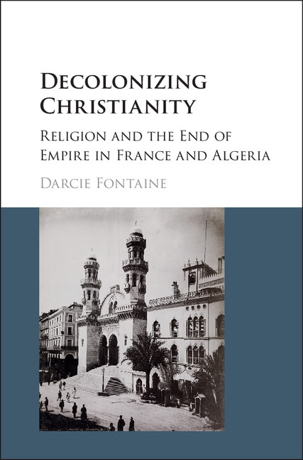 Christianity And French Algeria Chapter 1 Decolonizing Christianity