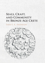 Seals, Craft, and Community in Bronze Age Crete