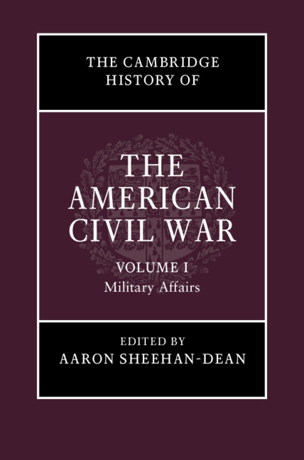 Major Battles And Campaigns Part I The Cambridge History Of The American Civil War