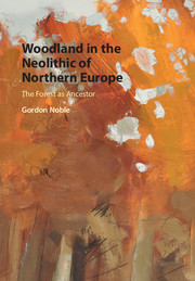 Woodland in the Neolithic of Northern Europe