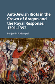 Anti-Jewish Riots in the Crown of Aragon and the Royal Response, 1391–1392