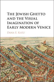The Jewish Ghetto and the Visual Imagination of Early Modern Venice