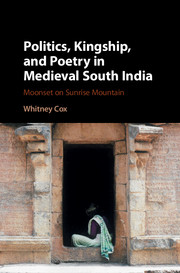Politics, Kingship, and Poetry in Medieval South India