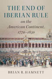 The End of Iberian Rule on the American Continent, 1770–1830