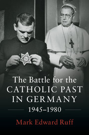 The Battle for the Catholic Past in Germany, 1945–1980