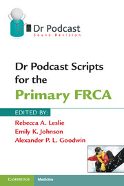 Dr Podcast Scripts for the Primary FRCA