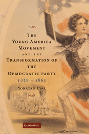 The Young America Movement and the Transformation of the Democratic Party, 1828–1861