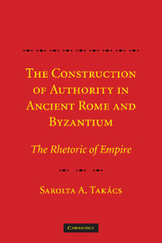 The Construction of Authority in Ancient Rome and Byzantium