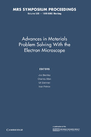 Advances in Materials Problem Solving with the Electron Microscope