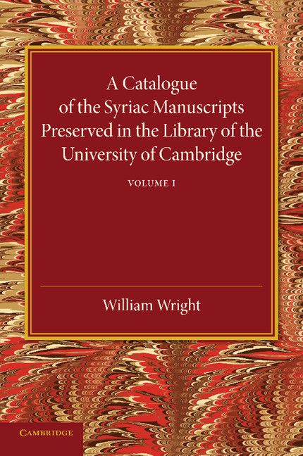 A Catalogue of the Syriac Manuscripts Preserved in the Library of the University of Cambridge