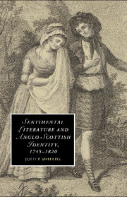 Sentimental Literature and Anglo-Scottish Identity, 1745–1820