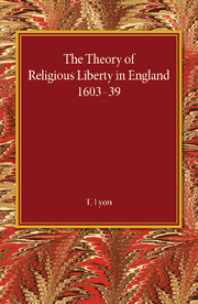 The Theory of Religious Liberty in England 1603–39