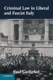 Criminal Law In Liberal And Fascist Italy By Paul Garfinkel - 