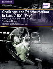 A/AS Level History for AQA Challenge and Transformation: Britain, c1851–1964 Student Book