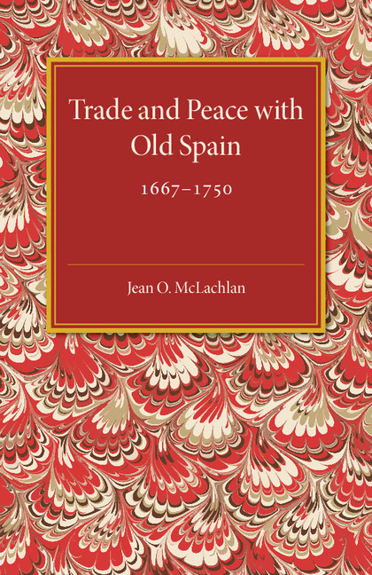 Trade and Peace with Old Spain, 1667–1750