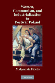 Women, Communism, and Industrialization in Postwar Poland