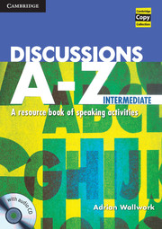 Discussions A-Z Intermediate | Discussions A-Z | Cambridge 