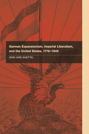German Expansionism, Imperial Liberalism and the United States, 1776–1945