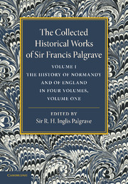 The Collected Historical Works of Sir Francis Palgrave, K.H.