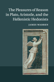 The Pleasures of Reason in Plato, Aristotle, and the Hellenistic Hedonists