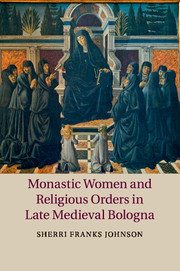 Monastic Women and Religious Orders in Late Medieval Bologna