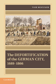 The Defortification of the German City, 1689–1866