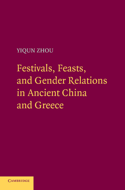 Festivals, Feasts, and Gender Relations in Ancient China and Greece