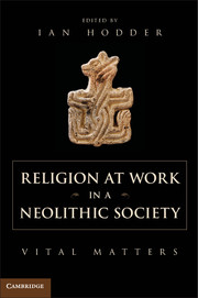 Religion at Work in a Neolithic Society