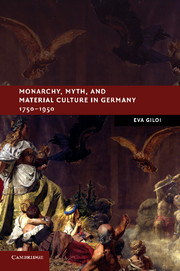 Monarchy, Myth, and Material Culture in Germany 1750–1950