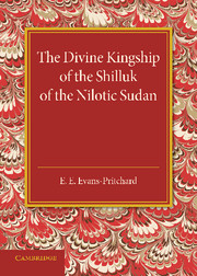 The Divine Kingship of the Shilluk of the Nilotic Sudan
