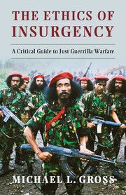 Ethics Insurgency Critical Guide Just Guerrilla Warfare International Relations And International Organisations Cambridge University Press