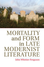Mortality and Form in Late Modernist Literature