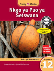 Study & Master Nkgo ya Puo ya Setswana Buka ya Morutwana Mophato wa 12