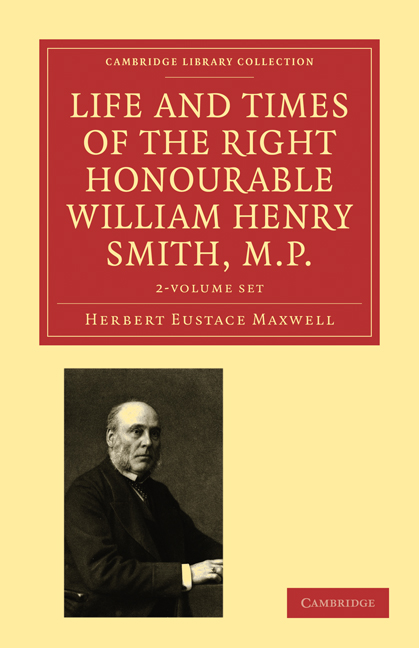 Life and Times of the Right Honourable William Henry Smith, M.P.