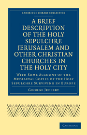 A Brief Description of the Holy Sepulchre Jerusalem and Other Christian Churches in the Holy City