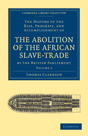The History of the Rise, Progress, and Accomplishment of the Abolition of the African Slave-Trade by the British  Parliament