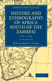History and Ethnography of Africa South of the Zambesi, from the Settlement of the Portuguese at Sofala in September 1505 to the Conquest of the Cape Colony by the British in September 1795 3 Volume Set