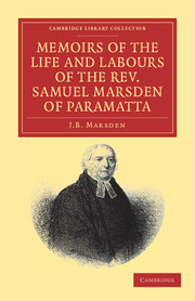 Memoirs of the Life and Labours of the Rev. Samuel Marsden of Paramatta, Senior Chaplain of New South Wales