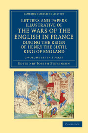 Letters and Papers Illustrative of the Wars of the English in France