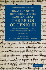 Royal and Other Historical Letters Illustrative of the Reign of Henry III