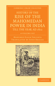 History of the Rise of the Mahomedan Power in India, till the Year AD 1612