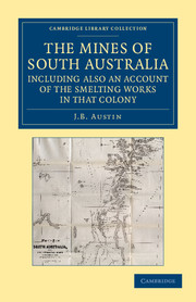 The Mines of South Australia, Including Also an Account of the Smelting Works in that Colony