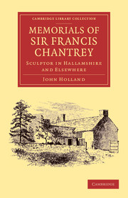 Memorials of Sir Francis Chantrey, R. A.