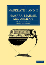 Naukratis I and II, Hawara, Biahmu, and Arsinoe
