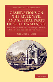 Observations on the River Wye, and Several Parts of South Wales, &c.
