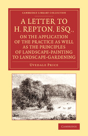 A Letter to H. Repton, Esq., on the Application of the Practice as Well as the Principles of Landscape-Painting to Landscape-Gardening