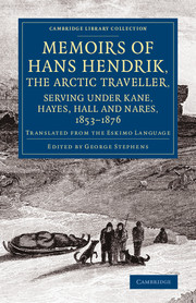 Memoirs of Hans Hendrik, the Arctic Traveller, Serving under Kane, Hayes, Hall and Nares, 1853–1876